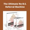 Dan Kennedy – The Ultimate No B.S. Referral Machine