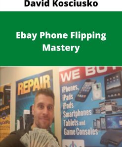 David Kosciusko – Ebay Phone Flipping Masterye