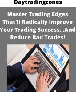 Daytradingzones – Master Trading Edges That?ll Radically Improve Your Trading Success?And Reduce Bad Trades!