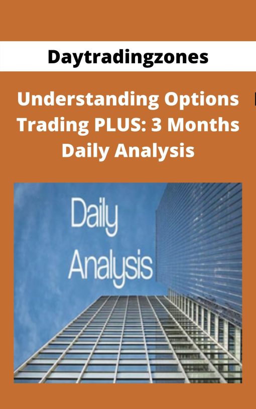 Daytradingzones – Understanding Options Trading PLUS: 3 Months Daily Analysis