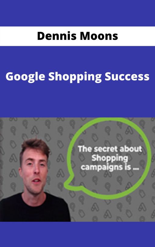 Dennis Moons – Google Shopping Success