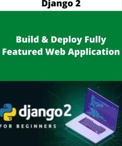 Django 2 – Build & Deploy Fully Featured Web Application