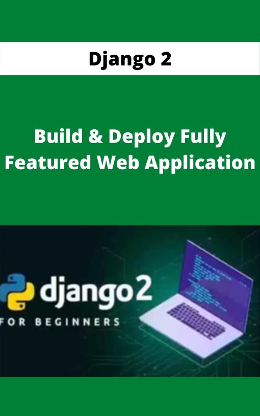 Django 2 – Build & Deploy Fully Featured Web Application