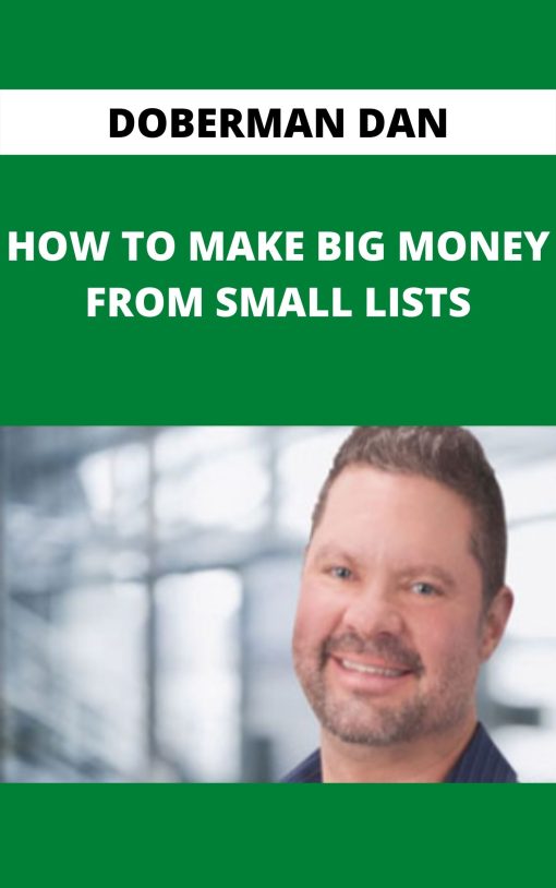 DOBERMAN DAN – HOW TO MAKE BIG MONEY FROM SMALL LISTS