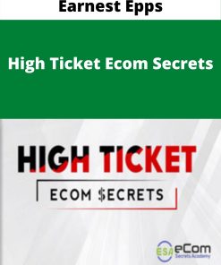 Earnest Epps – High Ticket Ecom Secrets