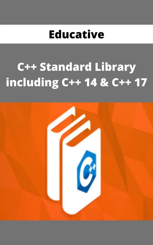 Educative – C++ Standard Library including C++ 14 & C++ 17