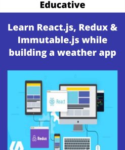 Educative – Learn React.js, Redux & Immutable.js while building a weather app