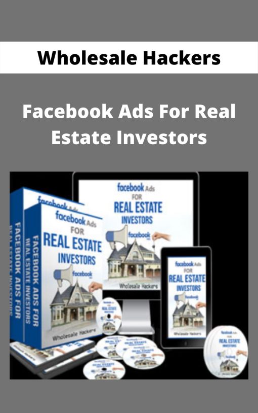 Facebook Ads For Real Estate Investors – Wholesale Hackers