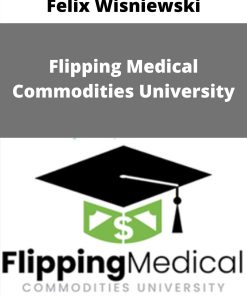 Felix Wisniewski – Flipping Medical Commodities University