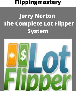 Flippingmastery – Jerry Norton – The Complete Lot Flipper System