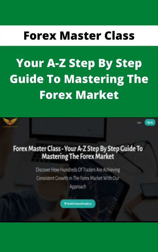 Forex Master Class – Your A-Z Step By Step Guide To Mastering The Forex Market