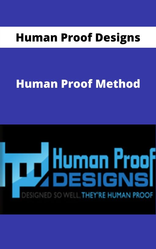 Human Proof Designs – Human Proof Method