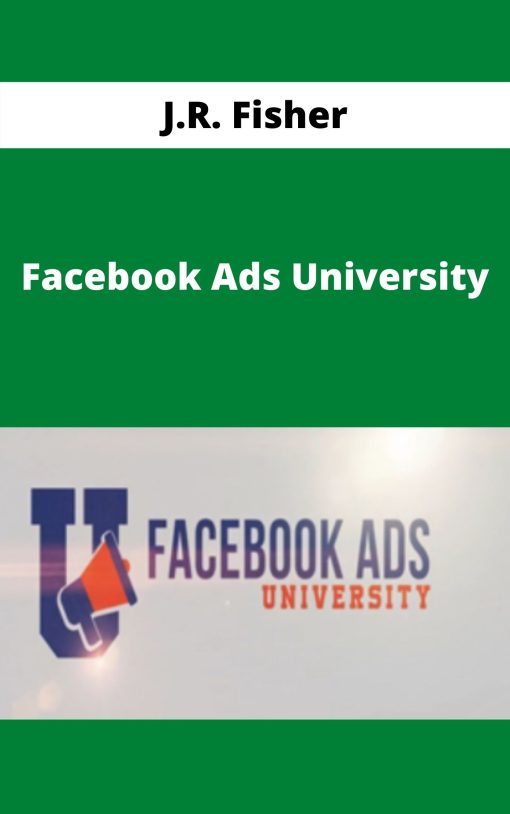 J.R. Fisher – Facebook Ads University