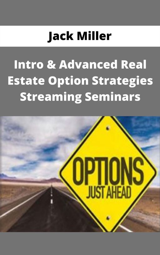 Jack Miller – Intro & Advanced Real Estate Option Strategies Streaming Seminars