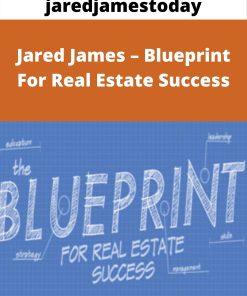 jaredjamestoday – Jared James – Blueprint For Real Estate Success