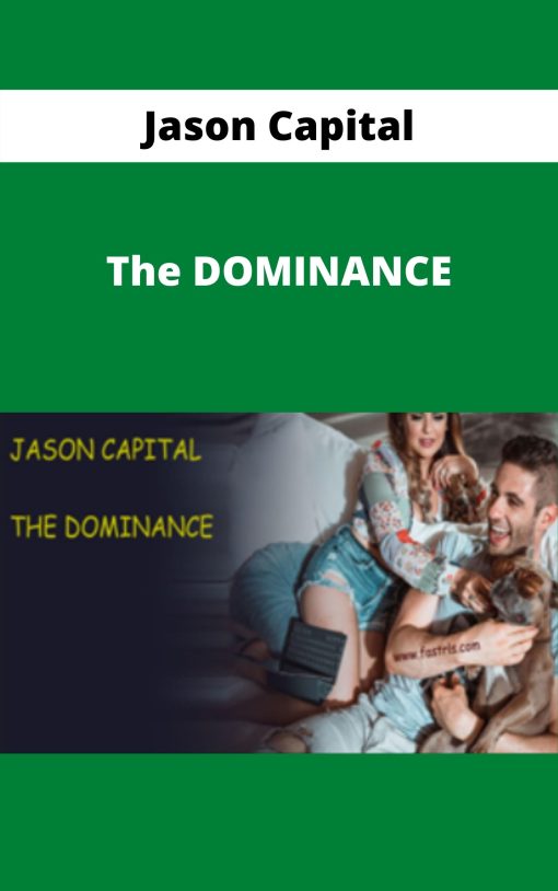 Jason Capital – The DOMINANCE