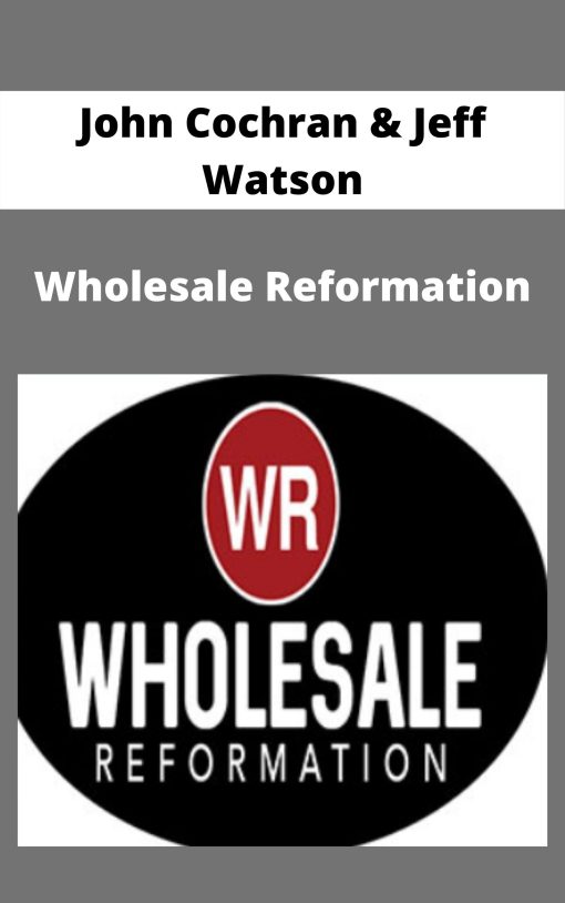 John Cochran & Jeff Watson – Wholesale Reformation