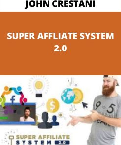 JOHN CRESTANI – SUPER AFFLIATE SYSTEM 2.0