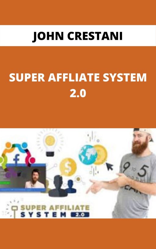JOHN CRESTANI – SUPER AFFLIATE SYSTEM 2.0