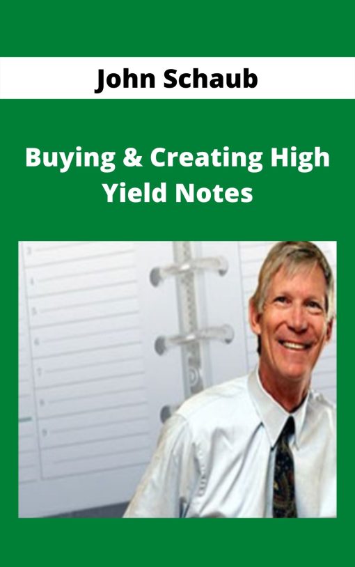John Schaub – Buying & Creating High Yield Notes
