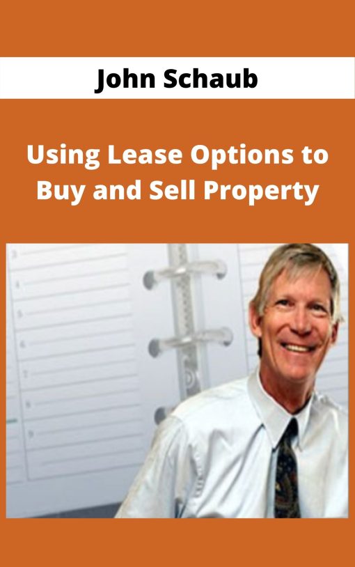 John Schaub – Using Lease Options to Buy and Sell Property