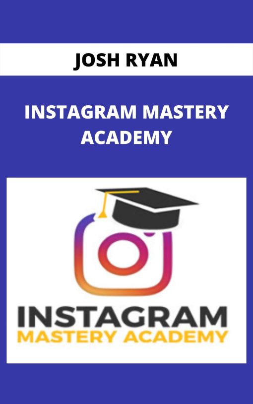 JOSH RYAN – INSTAGRAM MASTERY ACADEMY