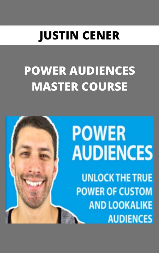 JUSTIN CENER – POWER AUDIENCES MASTER COURSE
