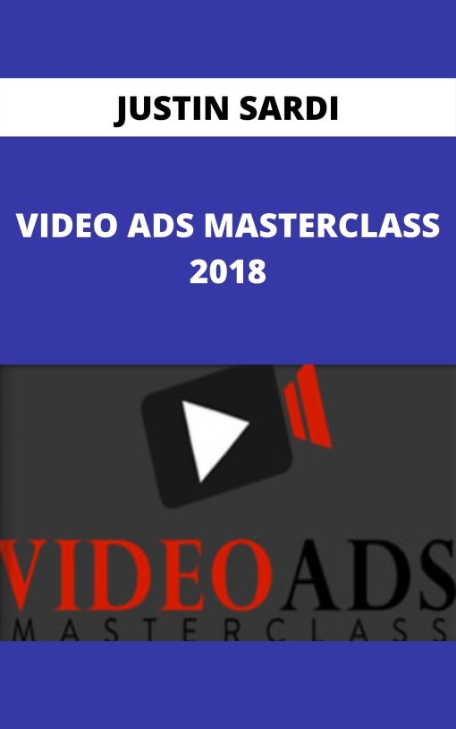 JUSTIN SARDI – VIDEO ADS MASTERCLASS 2018