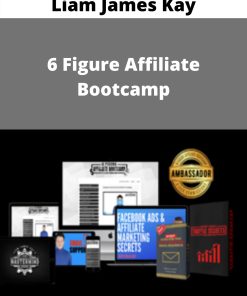 Liam James Kay – 6 Figure Affiliate Bootcamp