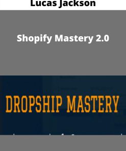 Lucas Jackson – Shopify Mastery 2.0