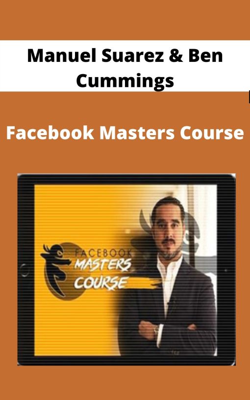 Manuel Suarez & Ben Cummings – Facebook Masters Course