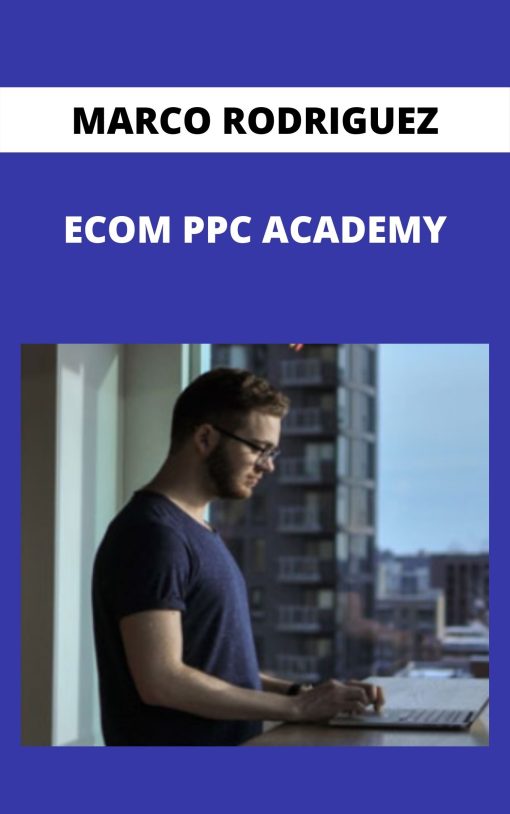 MARCO RODRIGUEZ – ECOM PPC ACADEMY