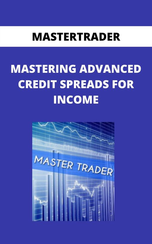 MASTERTRADER – MASTERING ADVANCED CREDIT SPREADS FOR INCOME