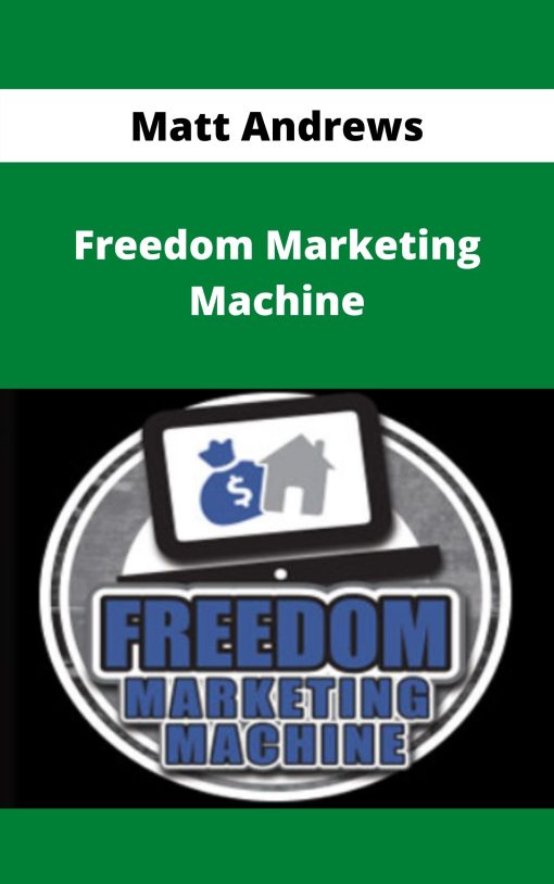 Matt Andrews – Freedom Marketing Machine