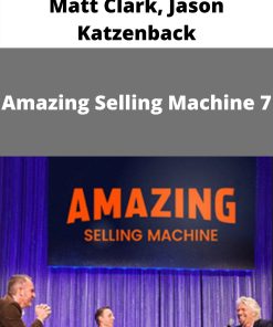 Matt Clark, Jason Katzenback – Amazing Selling Machine 7