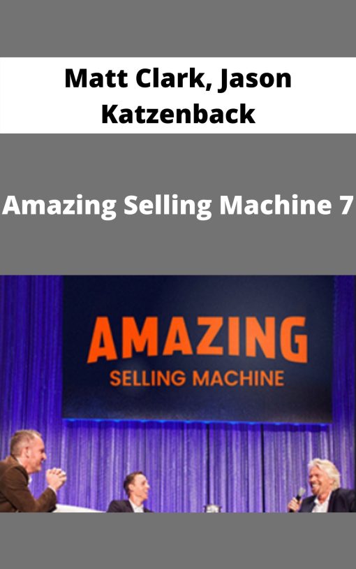 Matt Clark, Jason Katzenback – Amazing Selling Machine 7