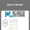 Matt Loberstein – Zero To Brand