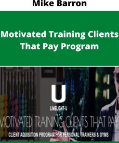 Mike Barron – Motivated Training Clients That Pay Program