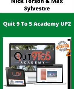 Nick Torson & Max Sylvestre – Quit 9 To 5 Academy UP2