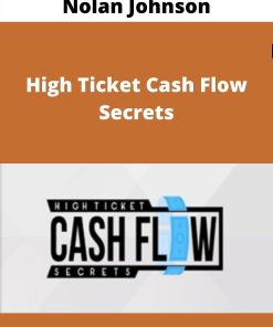 Nolan Johnson – High Ticket Cash Flow Secrets