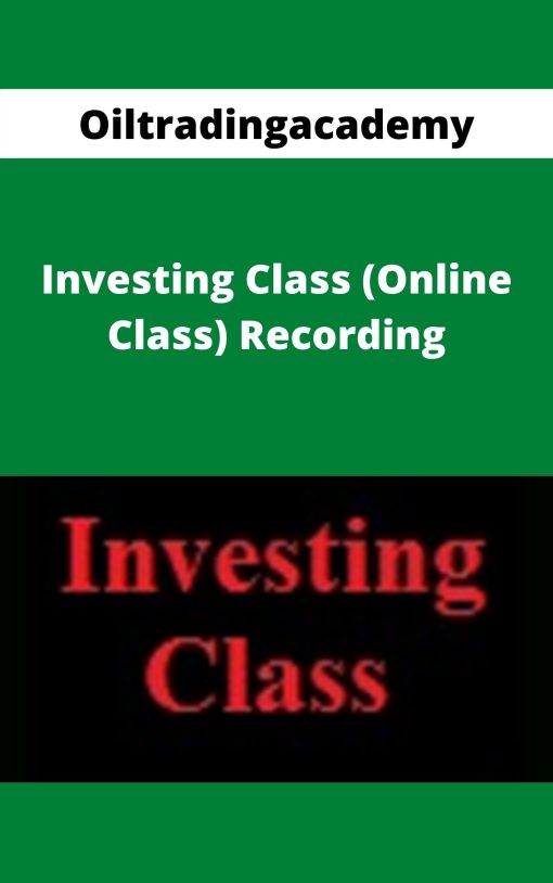 Oiltradingacademy – Investing Class (Online Class) Recording