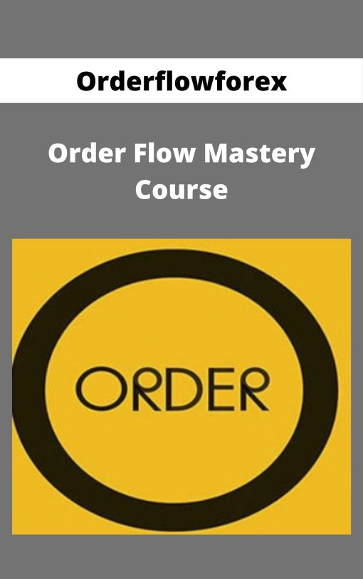 Orderflowforex – Order Flow Mastery Course