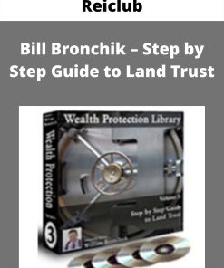 Reiclub – Bill Bronchik – Step by Step Guide to Land Trust