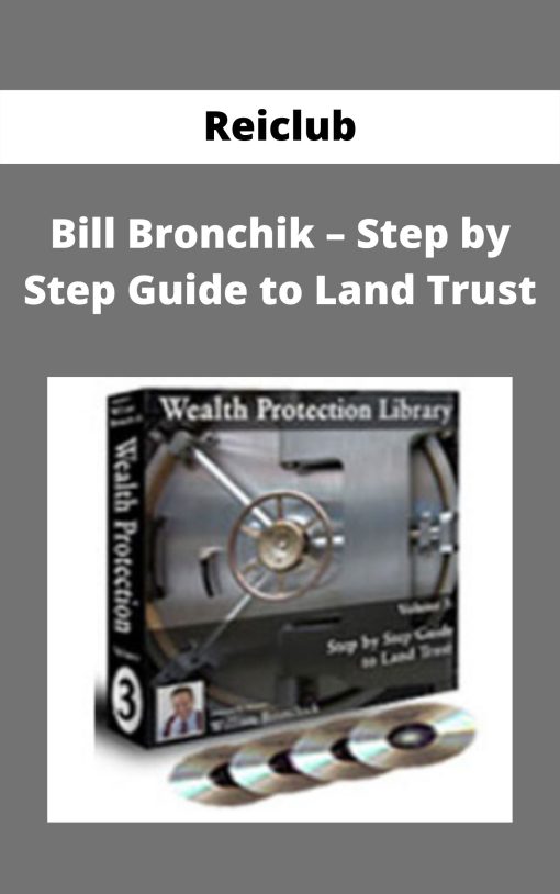 Reiclub – Bill Bronchik – Step by Step Guide to Land Trust
