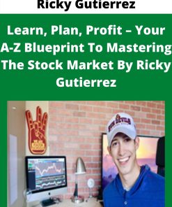 Ricky Gutierrez – Learn, Plan, Profit – Your A-Z Blueprint To Mastering The Stock Market By Ricky Gutierrez