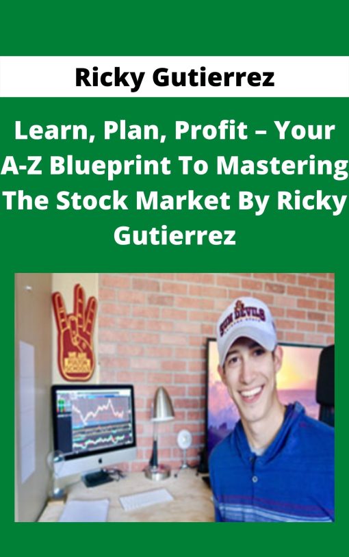 Ricky Gutierrez – Learn, Plan, Profit – Your A-Z Blueprint To Mastering The Stock Market By Ricky Gutierrez