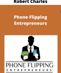 Robert Charles – Phone Flipping Entrepreneur