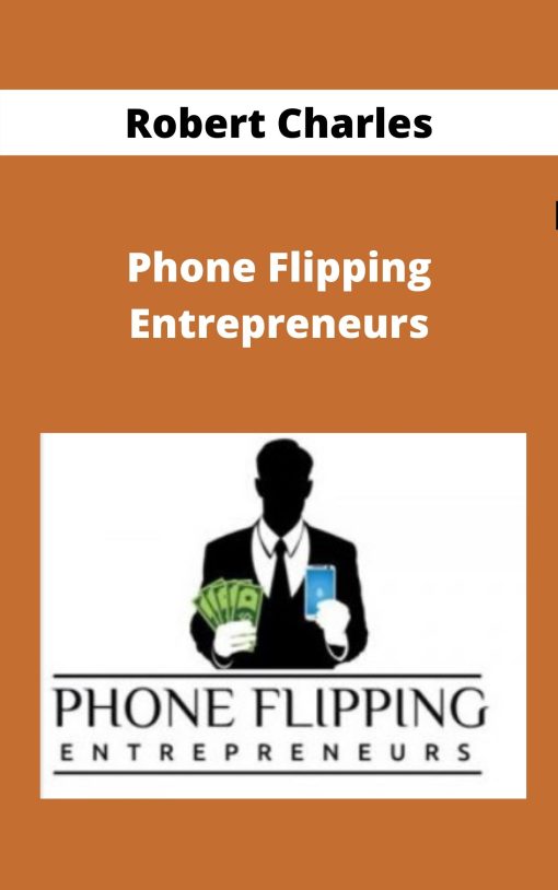 Robert Charles – Phone Flipping Entrepreneur