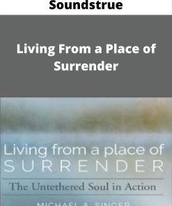 Soundstrue – Living From a Place of Surrender