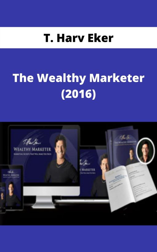 T. Harv Eker – The Wealthy Marketer (2016)